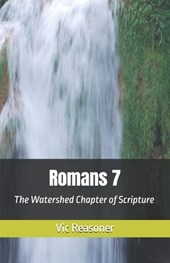 Romans 7: The Watershed Chapter of Scripture