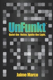 UnFunkt: Quiet the Noise. Ignite the Light.