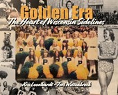 Golden Era: The Heart of Wisconsin Sidelines