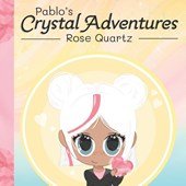 Pablo's Crystal Adventures Rose Quartz