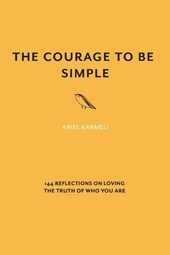 Karmeli, A: Courage to Be Simple