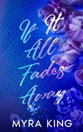 If It All Fades Away