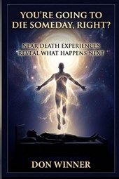 You're Going To Die Someday, Right?