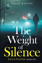 The Weight of Silence: Faultlines Book One