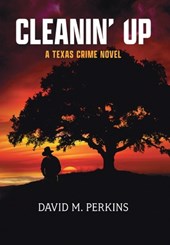 Cleanin' Up: A Texas Crime Novel