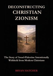 Deconstructing Christian Zionism