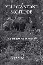 Yellowstone Solitude: True Wilderness Encounters