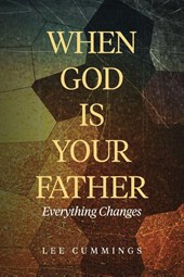 When God Is Your Father Everything Changes