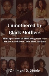 Unmothered by Black Mothers