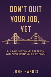 DON'T QUIT YOUR JOB YET