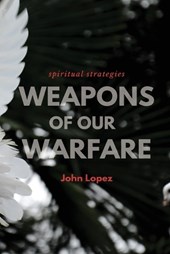 Weapons of our Warfare