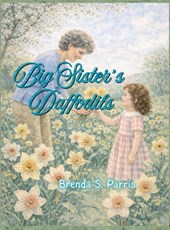 Parris, B: Big Sister's Daffodils