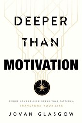 Deeper Than Motivation