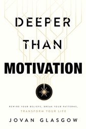 Deeper Than Motivation