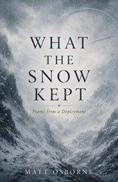 What The Snow Kept: Poems from a Deployment