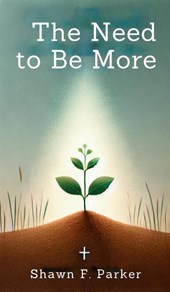 Parker, S: Need to Be More