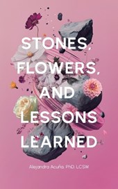 Stones, Flowers, and Lessons Learned