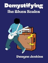Demystifying the Blues Scales