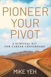 Pioneer Your Pivot: A Survival Kit for Career Crossroads