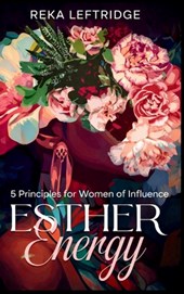 Esther Energy: 5 Principles for Women of Influence