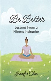Be Better: Lessons From a Fitness Instructor