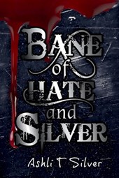 Bane of Hate and Silver