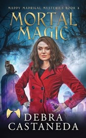 Mortal Magic (Maddy Madrigal Mysteries Book 4)