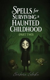 Spells for Surviving a Haunted Childhood