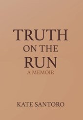 Truth on the Run: A Memoir