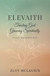 Elevaith: Trusting God, Growing Spiritually