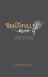 Beautifully Over It