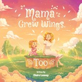 Mama Grew Wings, Too