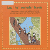 Laat het verleden leven. Een boek over de eigen geschiedenis van de bewoners van Kwamalasamutu