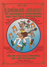 Mi na koniman Anansi. 20 Surinaamse kinderliedjes van het Srio kinderkoor | Roy Wilfred Mac Donald | F923290E18E6D3BAD