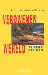 Verdwenen wereld. Verhalen en schetsen uit Suriname | Helman | FBEB0D22F6B59E381