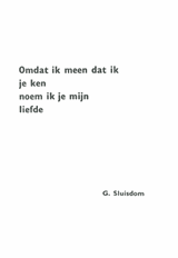 Omdat ik meen dat ik je ken noem ik je mijn liefde | Glenn Roy Sluisdom | FEFCE9E48C922BEDF