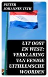 Uit Oost en West: verklaring van eenige uitheemsche woorden - Pieter Johannes Veth ; Jelle Verbeek - 8596547474388