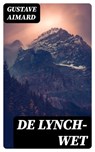 De lynch-wet - Gustave Aimard ; Teun Vos - 8596547475859
