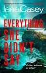 Everything She Didn't Say - Jane Casey - 9780008702311
