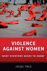 Violence against Women - Jacqui (Professor of Politics and International Relations True - 9780199378937