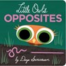 Little Owl's Opposites - Divya Srinivasan - 9780593691182