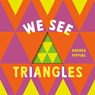 We See Triangles - Andrea Pippins - 9780593815021