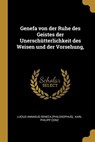 Genefa von der Ruhe des Geistes der Unerschütterlichkeit des Weisen und der Vorsehung, - Lucius Annaeus Seneca (Philosophus) ; Karl Philipp Conz - 9781012558949