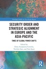 Security Order and Strategic Alignment in Europe and the Asia-Pacific - Elena (University of Antwerp Atanassova-Cornelis ; Yoichiro (Ritsumeikan Asia Pacific University Sato ; Tom (University of Antwerp Sauer - 9781032821887