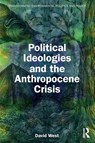 Political Ideologies and the Anthropocene Crisis - David West - 9781041167020