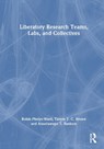 Liberatory Research Teams, Labs, and Collectives - Robin Phelps-Ward ; Taryrn T. C. Brown ; Anuoluwapo T. Bankole - 9781041258018
