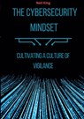 The Cybersecurity Mindset - Neil King - 9781088163405