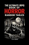The Ultimate RPG Book of Horror Random Tables - Tom Baker - 9781257115587