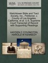 Watchtower Bible and Tract Society, Inc., Petitioner, V. County of Los Angeles, California, Et Al. U.S. Supreme Court Transcript of Record with Supporting Pleadings - Hayden C Covington ; Harold W Kennedy - 9781270379621