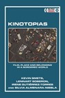 Kinotopias - Kevin (Research Professor of Communication Sciences in the Brussels Interdisciplinary Research Centre on Migration and Minorities at Vrije University. Smets ; Lennart (Teaching Assistant in Communication Studies at the University of Ghent. Soberon ; Irene (PhD fellow Gutierrez-Torres ; Silvia (Post- - 9781399536653